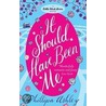 It Should Have Been Me by Phillipa Ashley