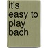 It's Easy to Play Bach