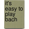 It's Easy to Play Bach by Daniel Scott