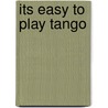 Its Easy To Play Tango door Onbekend