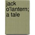 Jack O'Lantern; A Tale
