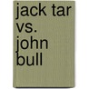 Jack Tar vs. John Bull door Jesse Lemisch