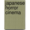 Japanese Horror Cinema door Jay McRoy