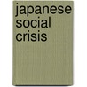 Japanese Social Crisis door Jon Woronoff
