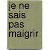Je ne sais pas maigrir by Pierre Dukan