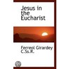 Jesus In The Eucharist by Ferreol Girardey
