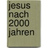 Jesus nach 2000 Jahren