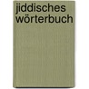 Jiddisches Wörterbuch door Onbekend