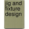 Jig And Fixture Design door Edwardg Hoffman