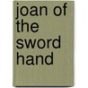 Joan Of The Sword Hand by Anonymous Anonymous