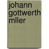 Johann Gottwerth Mller door Hans Schröder