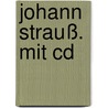 Johann Strauß. Mit Cd door Ernst A. Ekker