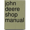 John Deere Shop Manual door Onbekend