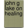 John G Lake on Healing door John G. Lake