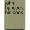 John Hancock, His Book door Abram English Brown