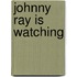 Johnny Ray Is Watching