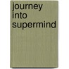 Journey Into Supermind door Richard Lawrence