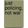 Just Policing, Not War door John Paul Lederach