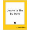 Justice In The By Ways door Francis Colburn Adams