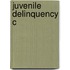 Juvenile Delinquency C