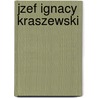 Jzef Ignacy Kraszewski by Piotr Chmielowski
