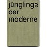 Jünglinge der Moderne by Birgit Dahlke