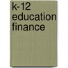 K-12 Education Finance by Unknown