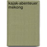 Kajak-Abenteuer Mekong by Mick O'Shea