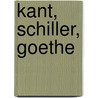 Kant, Schiller, Goethe door Karl Vorländer