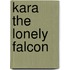 Kara the Lonely Falcon