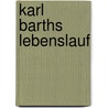 Karl Barths Lebenslauf by Eberhard Busch
