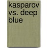 Kasparov Vs. Deep Blue door Bruce Pandolfini