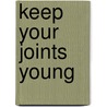 Keep Your Joints Young door Sarah Key