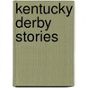 Kentucky Derby Stories door Jim Bolus