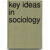 Key Ideas In Sociology by Peter Kivisto