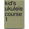 Kid's Ukulele Course 1 door Ron Manus