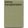 Kidney Transplantation by Steven Steinberg