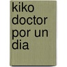 Kiko Doctor Por Un Dia by Diego Fuentes