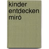 Kinder entdecken Miró door Rosalia Abbenhaus