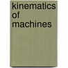 Kinematics Of Machines door Richard John Durley