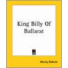 King Billy Of Ballarat door Morley Roberts