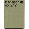 Klaviersonate Op. 27/2 door Onbekend