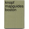 Knopf Mapguides Boston by Knopf Guides