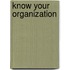 Know Your Organization