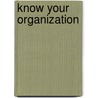 Know Your Organization by Roy Schuyler