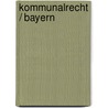 Kommunalrecht / Bayern door Karl E. Hemmer