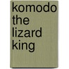 Komodo The Lizard King door Adam Blade