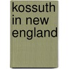 Kossuth In New England door Lajos Kossuth