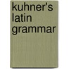 Kuhner's Latin Grammar door Raphael Kuhner