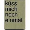 Küss mich noch einmal door Onbekend